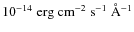 $10^{-14} \;\rm erg ~ cm^{-2}~s^{-1}~\AA^{-1}$