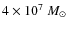 $4\times 10^7~M_\odot$