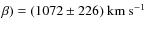 $\beta )=(1072 \pm 226)~{\rm km~s^{-1}}$