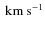 $~{\rm km~s^{-1}}$