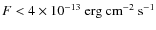 $F<4\times 10^{-13}~{\rm erg~cm^{-2}~s^{-1}}$