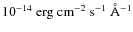 $10^{-14}~\rm erg ~ cm^{-2} ~ s^{-1}~\AA^{-1}$