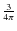 $\frac{3}{4\pi}$