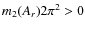 $m_2(A_r)2\pi^2>0$