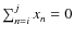 $\sum_{n=i}^j x_n = 0$