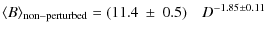 $\displaystyle \langle B \rangle_{\rm non-perturbed} = (11.4~ \pm\ 0.5)\quad D^{-1.85 \pm 0.11}$