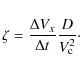 \begin{displaymath}
\zeta = \frac{\Delta V_x}{\Delta t} \frac{D}{V_{\rm c}^2} \cdot
\end{displaymath}