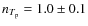 $n_{T_{\rm p}} =1.0 \pm 0.1$