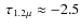 $~\tau_{1.2\mu}\approx -2.5$
