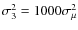 $\sigma_3^2=1000\sigma_\mu^2$