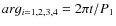 $arg_{i=1,2,3,4} =2\pi t/P_1$