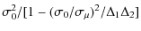 $\displaystyle \sigma_0^2/[1-(\sigma_0/\sigma_{\mu})^2/\Delta_1 \Delta_2]$