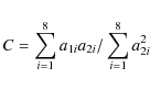 \begin{displaymath}
C=\sum_{i=1}^8 a_{1i}a_{2i}/\sum_{i=1}^8 a_{2i}^2
\end{displaymath}