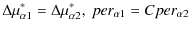 $\displaystyle \Delta\mu_{\alpha 1}^* = \Delta\mu_{\alpha 2}^*,~per_{\alpha 1} = C per_{\alpha 2}$