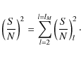\begin{displaymath}%
\left(\frac{S}{N}\right)^2 = \sum_{l=2}^{l=l_M}\left(\frac{S}{N}\right)^2_l\cdot
\end{displaymath}