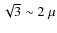 $\sqrt{3} \sim 2~\mu$