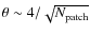 $\theta \sim 4/\sqrt{N_{\rm patch}}$