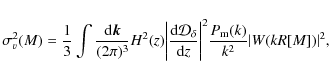 \begin{displaymath}%
\sigma_v^2 (M)= \frac{1}{3} \int \frac{{\rm d}{\vec {k}}}{(...
...}\biggr\vert^2 \frac{P_{\rm m}(k)}{k^2} \vert W(kR[M])\vert^2,
\end{displaymath}