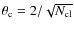 $\theta_{\rm c} = 2/\sqrt{N_{\rm cl}}$