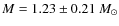 $M = 1.23\pm 0.21 ~M_\odot $