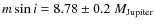 $m\sin i = 8.78 \pm 0.2~M_{\rm Jupiter}$