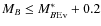 $M_{B} \leq M_{B{\rm Ev}}^*+0.2$