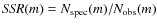 ${{\it SSR}(m)} = N_{\rm spec}(m)/N_{\rm obs}(m)$