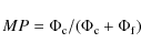 \begin{displaymath}%
MP=\Phi_{\rm c}/(\Phi_{\rm c}+\Phi_{\rm f})
\end{displaymath}