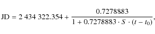 \begin{displaymath}{\rm JD} = 2~434~322.354 + \frac{0.7278883}{1 + 0.7278883 \cdot S \cdot (t-t_{\rm0})},
\end{displaymath}