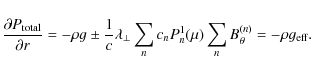 \begin{displaymath}\frac{\partial P_{\rm total}}{\partial r} =
-\rho g \pm \frac...
...n c_n P^1_n(\mu) \sum_n B^{(n)}_{\rm\theta}=-\rho g_{\rm eff}.
\end{displaymath}