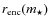 $r_{{\rm enc}}(m_{\star})$