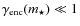 $\gamma_{{\rm enc}}(m_{\star}) \ll 1$