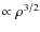 $\propto
\rho^{3/2}$