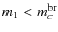 $m_1 < m_c^{{\rm br}}$