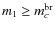 $m_1 \ge m_c^{{\rm br}}$