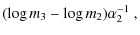 $\displaystyle (\log{m_3} - \log{m_2})\alpha_2^{-1} ~,$