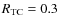 $R_{{\rm TC}}=0.3$