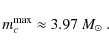 \begin{displaymath}m_c^{{\rm max}} \approx 3.97~\mbox{$M_{\odot}$ }.
\end{displaymath}