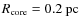 $R_{\rm core} = 0.2~{\rm pc}$