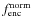 $f_{{\rm enc}}^{{\rm norm}}$