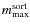 $m_{{\rm max}}^{{\rm sort}}$