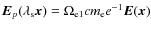 $\vec{E}_p (\lambda_{\rm s} \vec{x}) = \Omega_{\rm e1} c m_{\rm e} {e}^{-1} \vec{E}(\vec{x})$
