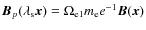 $\vec{B}_p(\lambda_{\rm s} \vec{x}) = \Omega_{\rm e1} m_{\rm e} {e}^{-1} \vec{B}(\vec{x})$