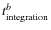 $t^b_{\rm integration}$