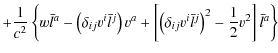 $\displaystyle +\frac{1}{c^{2}}\left\{ w\bar{l}^{a}-\left(\delta_{ij}v^{i}\bar{l...
...elta_{ij}v^{i}\bar{l}^{j}\right)^{2}-\frac{1}{2}v^{2}\right]\bar{l}^{a}\right\}$