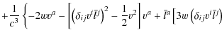 $\displaystyle + \frac{1}{c^{3}}\left\{ -2wv^{a}-\left[\left(\delta_{ij}v^{i}\ba...
...v^{a}+\bar{l}^{a}\left[3w\left(\delta_{ij}v^{i}\bar{l}^{j}\right)\right.\right.$