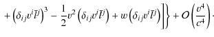 $\displaystyle \left.\left.+\left(\delta_{ij}v^{i}\bar{l}^{j}\right)^{3}-\frac{1...
...r{l}^{j}\right)\right]\right\}+\mathcal{O}\left(\frac{v^{4}}{c^{4}}\right)\cdot$