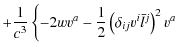 $\displaystyle +\frac{1}{c^{3}}\left\{ -2wv^{a}-\frac{1}{2}\left(\delta_{ij}v^{i}\bar{l}^{j}\right)^{2}v^{a}\right.$