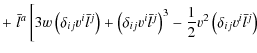 $\displaystyle +\left.\bar{l}^{a}\left[3w\left(\delta_{ij}v^{i}\bar{l}^{j}\right...
...ght)^{3}-\frac{1}{2}v^{2}\left(\delta_{ij}v^{i}\bar{l}^{j}\right)\right.\right.$