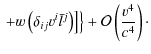 $\displaystyle \left.\left.+w\left(\delta_{ij}v^{i}\bar{l}^{j}\right)\right]\right\} +\mathcal{O}\left(\frac{v^{4}}{c^{4}}\right)\cdot$